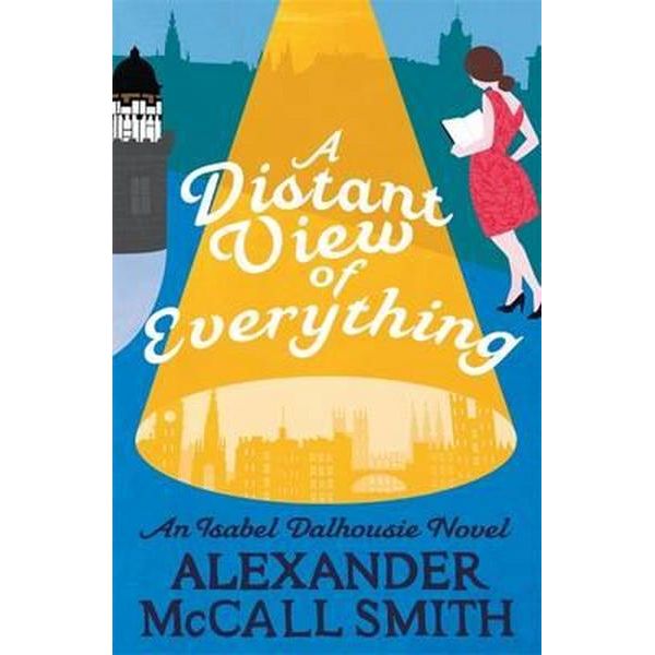 A Distant View of Everything: An Isabel Dalhousie Novel