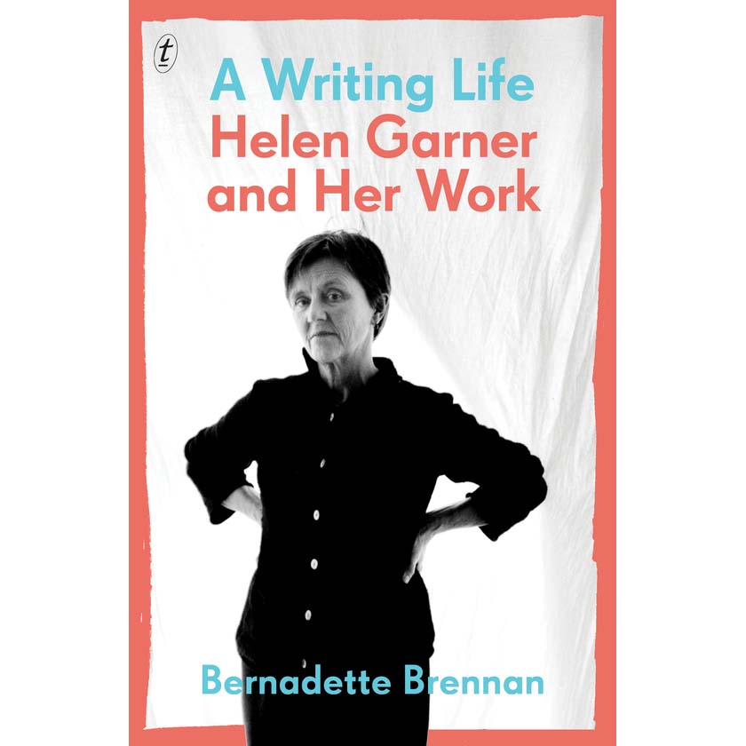 A Writing Life: Helen Garner and Her Work